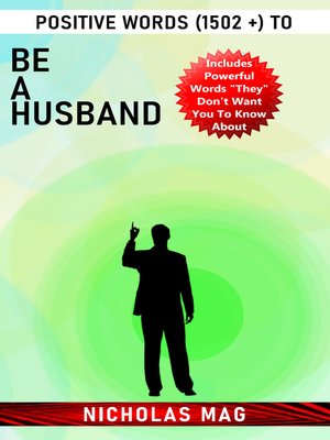 cover image of Positive Words (1502 +) to Be a Husband